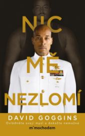 Nic mě nezlomí - David Goggins - Psychologie Nic mě nezlomí
