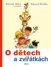 O dětech a zvířátkách - Zdeněk Miler,Eduard Petiška - Pohádky Zdeňka Milera O dětech a zvířátkách
