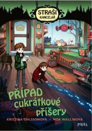 Strašikancelář: Případ cukrátkové příšery - Kristina Ohlsson - Dobrodružné knihy pro děti Strašikancelář: Případ cukrátkové příšery