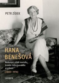 Hana Benešová – Neobyčejný příběh manželky druhého československého prezidenta (1885–1974) - Petr Zídek - Literatura faktu Hana Benešová – Neobyčejný příběh manželky druhého československého prezidenta (1885–1974)