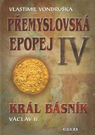 Přemyslovská epopej IV. - Král básník Václav II.