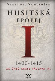 Husitská epopej I. 1400-1415 - Za časů krále Václava IV.