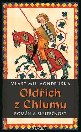 Oldřich z Chlumu - román a skutečnost