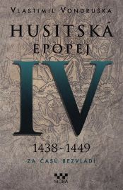 Husitská epopej IV. 1438 -1449 - Za časů bezvládí