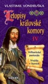 Letopisy královské komory IV. - Velhartické pastorále / Vražda v lázních - Vlastimil Vondruška - Historické detektivky Letopisy královské komory IV. - Velhartické pastorále / Vražda v lázních