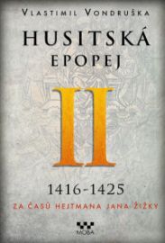 Husitská epopej II. 1416-1425 - Za časů hejtmana Jana Žižky