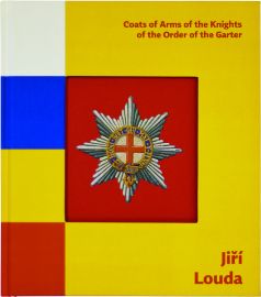 Jiří Louda: Coats of Arms of the Knights of the Order of the Garter / Erby rytířů Podvazkového řádu