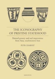 The Iconography of Pristine Statehood. Painted pottery and Seal Impressions from Susa, southwestern Iran