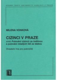 Cizinci v Praze aneb Putování cizinců za čestinou a mladých lidí za láskou