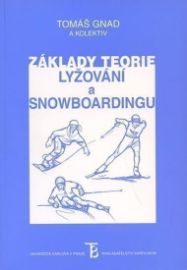 Základy teorie lyžování a snowboardingu - Tomáš Gnad - Lyžování, snowboarding Základy teorie lyžování a snowboardingu