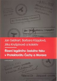 Řízení legálního českého tisku v Protektorátu Čechy a Morava 1939-1945