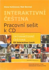 Interaktivní čeština - Pracovní sešit k - Ilona Starý Kořánová,Neil Bermel - Čeština pro cizince Interaktivní čeština - Pracovní sešit k