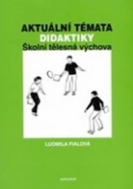 Aktuální témata didaktiky: Školní tělesná výchova