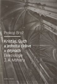 Kristus, Duch a jednota církve v dějinách Ekleziologie J. A. Möhlera