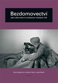 Bezdomovectví jako alternativní existence mladých lidí - Marie Vágnerová,Ladislav Csémy,Jakub Marek - Odborná a technická literatura Bezdomovectví jako alternativní existence mladých lidí