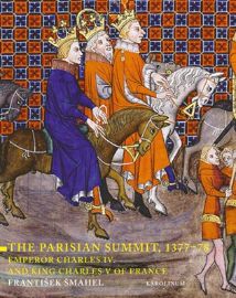 The Parisian Summit, 1377-78 - Emperor Charles IV and King Charles V of France - František Šmahel - Knihy o historii v angličtině The Parisian Summit, 1377-78