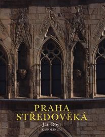 Praha středověká - Jan Royt - Dějiny umění Praha středověká