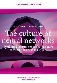 The culture of neural networks Synthetic literature and art in (not only) the Czech and Sl