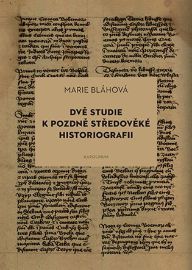 Dvě studie k pozdně středověké historiografii