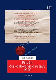 Příběh československé ústavy 1920 III. - Od pomnichovských změn do února 1948 - Jan Kuklík - Dějiny českého národa Příběh československé ústavy 1920 III.