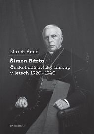 Šimon Bárta - Českobudějovický biskup v letech 1920–1940