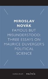 Famous but Misunderstood - Three Essays on Maurice Duverger’s Political Science