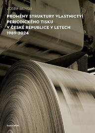 Proměny struktury vlastnictví periodického tisku v České republice v letech 1989-2024