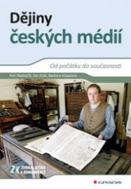 Dějiny českých médií - Od počátku do současnosti 