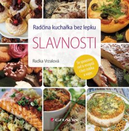 Radčina kuchařka bez lepku – slavnosti - Radka Vrzalová - Bezlepkové kuchařky Radčina kuchařka bez lepku – slavnosti