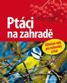 Ptáci na zahradě - Užitečné rady pro milovníky přírody