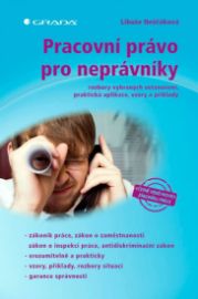 Pracovní právo pro neprávníky - rozbory vybraných ustanovení, praktická aplikace, vzory a