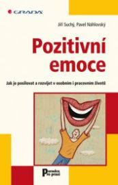 Pozitivní emoce - Jak je posilovat a rozvíjet v osobním i pracovním životě 