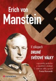 Erich von Manstein v zákopech druhé světové války - vlastní vzpomínky 