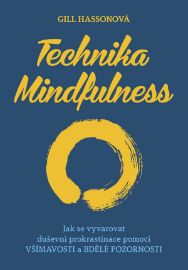 Technika Mindfulness - Jak se vyvarovat duševní prokrastinace pomocí všímavosti a bdělé po