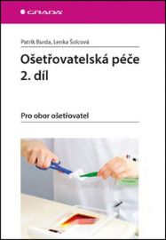 Ošetřovatelská péče 2. díl - Pro obor ošetřovatel - Lenka Šolcová,Patrik Burda - SOŠ - odborné předměty Ošetřovatelská péče 2. díl