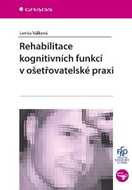 Rehabilitace kognitivních funkcí v ošetřovatelské praxi - Lenka Válková - Zdravověda Rehabilitace kognitivních funkcí v ošetřovatelské praxi