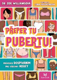 Přeper tu pubertu! - Zoe Williams - Knihy o dospívání a sexu Přeper tu pubertu!