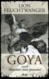 GOYA aneb Strastná cesta poznání