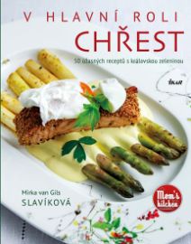 V hlavní roli chřest - 50 úžasných receptů s královskou zeleninou