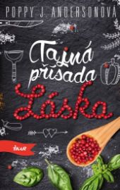 Tajná přísada láska - Poppy J. Anderson - Romány pro ženy Tajná přísada láska