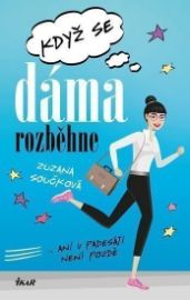 Když se dáma rozběhne - Zuzana Součková - Romány pro ženy Když se dáma rozběhne