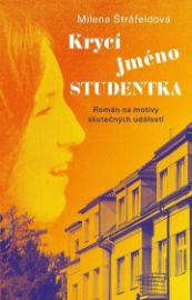 Krycí jméno Studentka - Milena Štráfeldová - Životopisné romány Krycí jméno Studentka