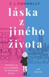 Láska z jiného života - C. J. Connolly - Romány pro ženy Láska z jiného života