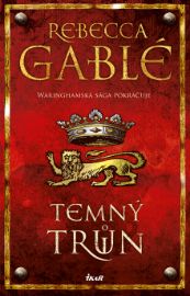 Temný trůn - Rebecca Gablé - Historické romány Temný trůn