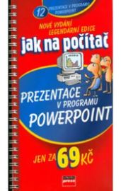 Jak na počítač Prezentace v programu PowerPoint