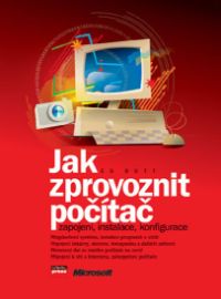 Jak zprovoznit počítač - Zapojení, instalace, konfigurace