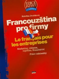 Francouzština pro firmy - Kateřina Dvořáková - Učebnice francouzštiny Francouzština pro firmy
