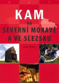 Kam na severní Moravě a ve Slezku
