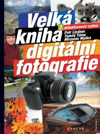 Velká kniha digitální fotografie - 3. aktualizované vydání