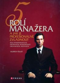 5 rolí manažera a jak je profesionálně zvládnout